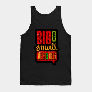 Big Or Small Lies Are Lies - Typography Inspirational Quote Design Great For Any Occasion Tank Top